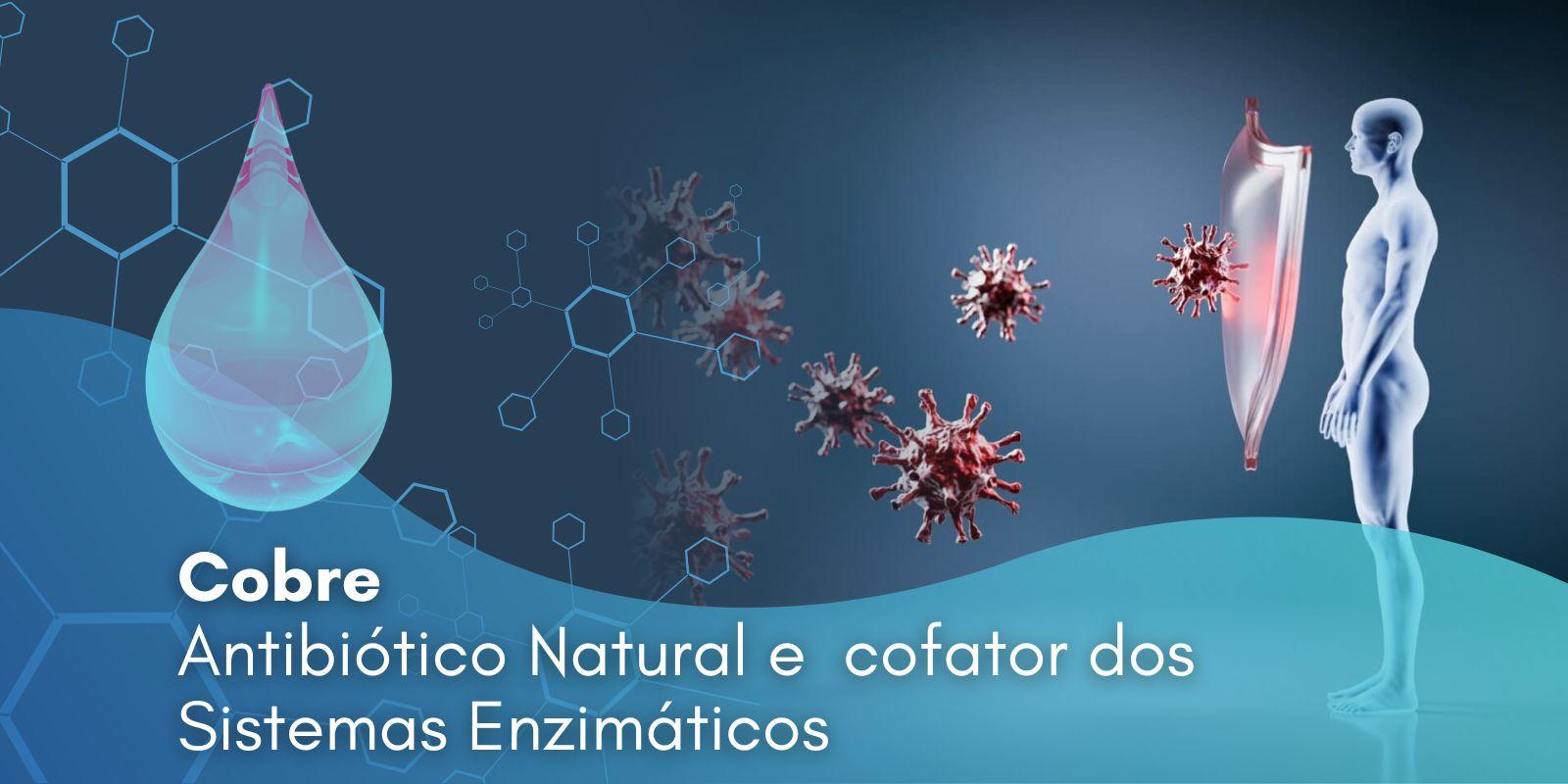 Cobre: Antibiótico natural e atua como cofator dos sistemas enzimáticos